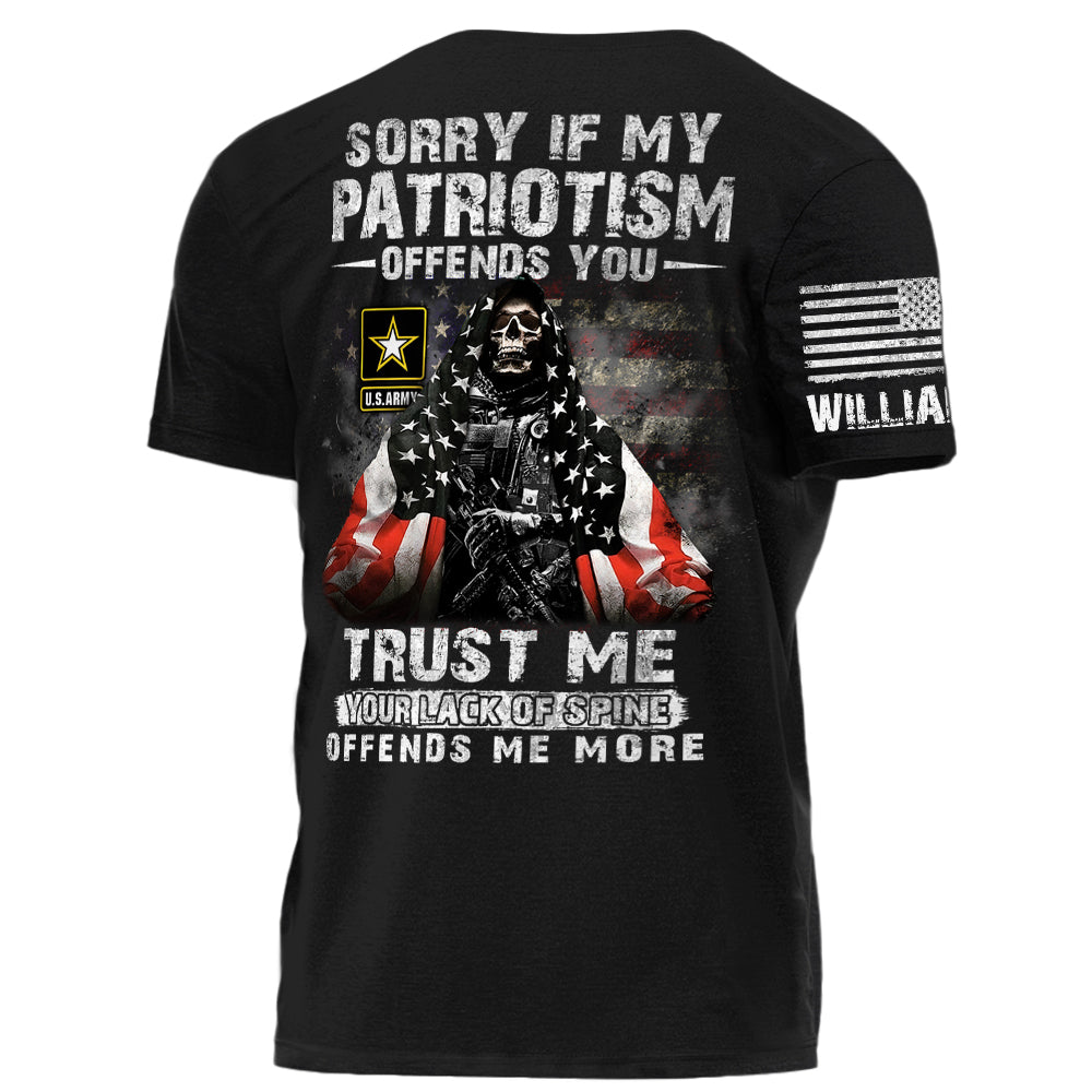 Sorry If My Patriotism Offends You Trust Me Your Lack Of Spine Offends Me More Personalized Shirt For Veteran H2511