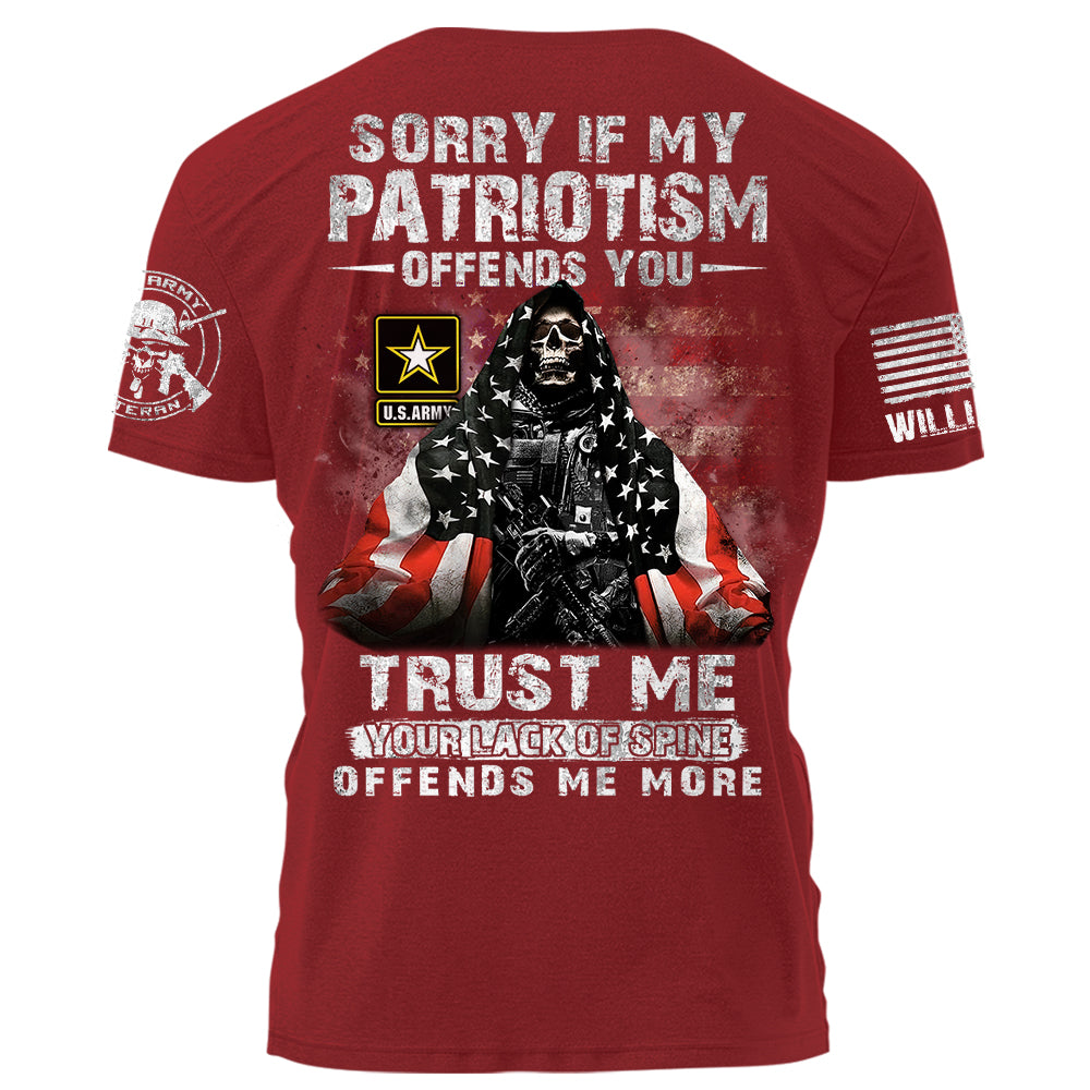 Sorry If My Patriotism Offends You Trust Me Your Lack Of Spine Offends Me More Personalized Shirt For Veteran H2511