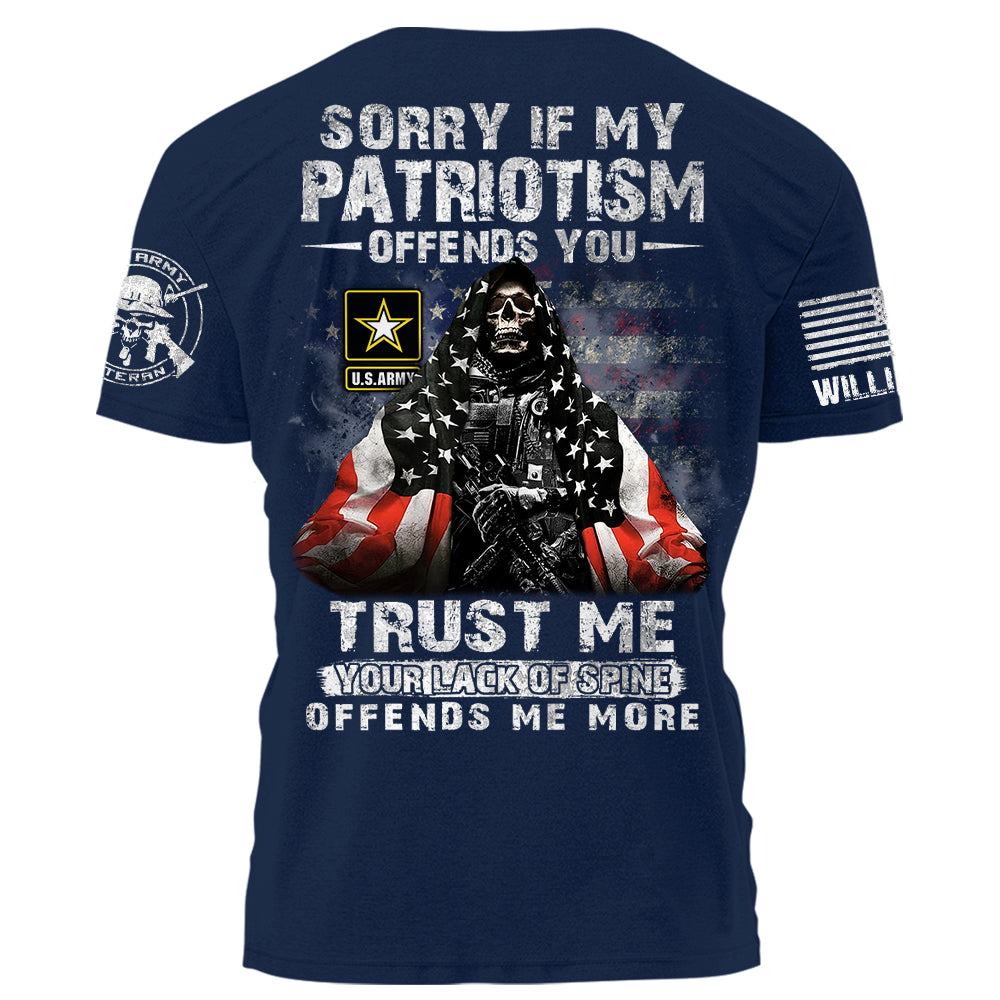 Sorry If My Patriotism Offends You Trust Me Your Lack Of Spine Offends Me More Personalized Shirt For Veteran H2511