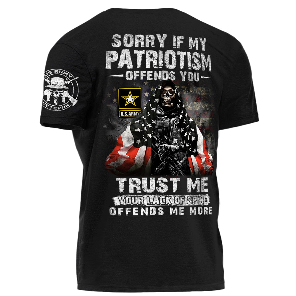 Sorry If My Patriotism Offends You Trust Me Your Lack Of Spine Offends Me More Personalized Shirt For Veteran H2511