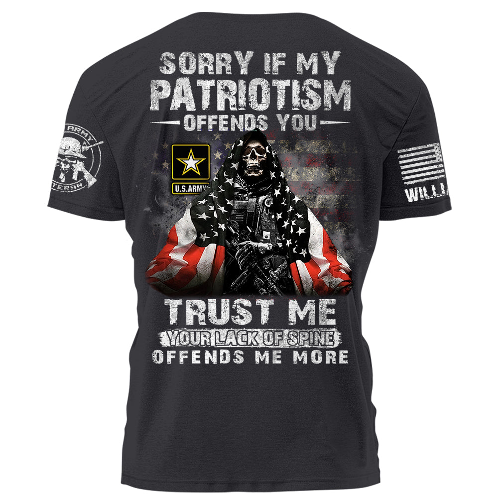 Sorry If My Patriotism Offends You Trust Me Your Lack Of Spine Offends Me More Personalized Shirt For Veteran H2511