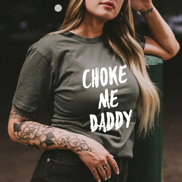 Choke Me Daddy T-shirt