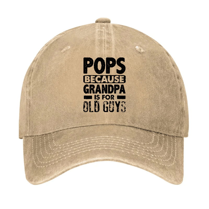 Pops Because Grandpa Is For Old Guys Cap (Free Customization)