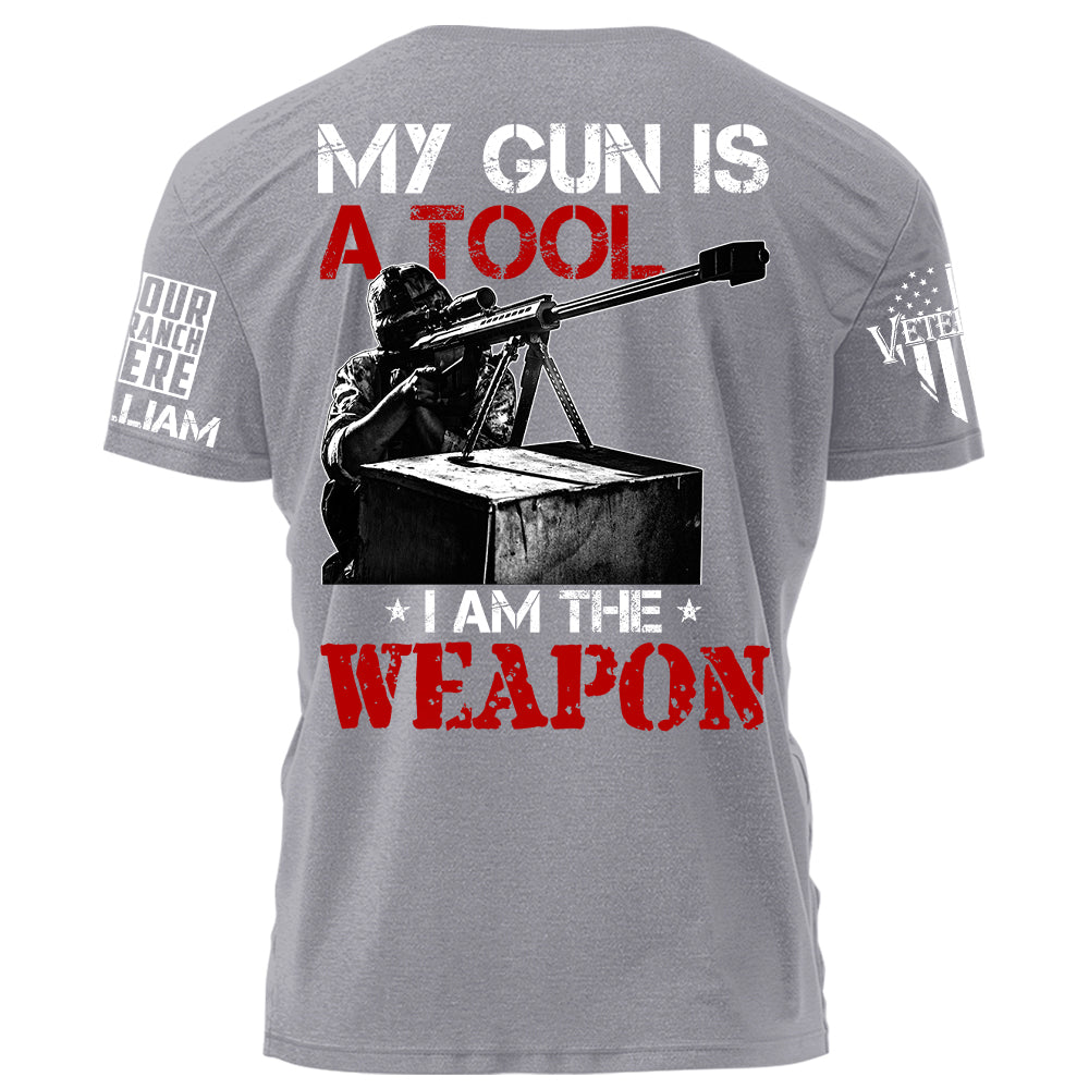 My Gun Is A Tool I Am The Weapon Personalized Grunge Shirt For Veteran H2511