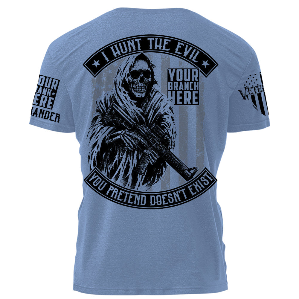 I Hunt The Evil You Pretend Doesn't Exist Grim Reaper Personalized Shirt For Military Veteran H2511