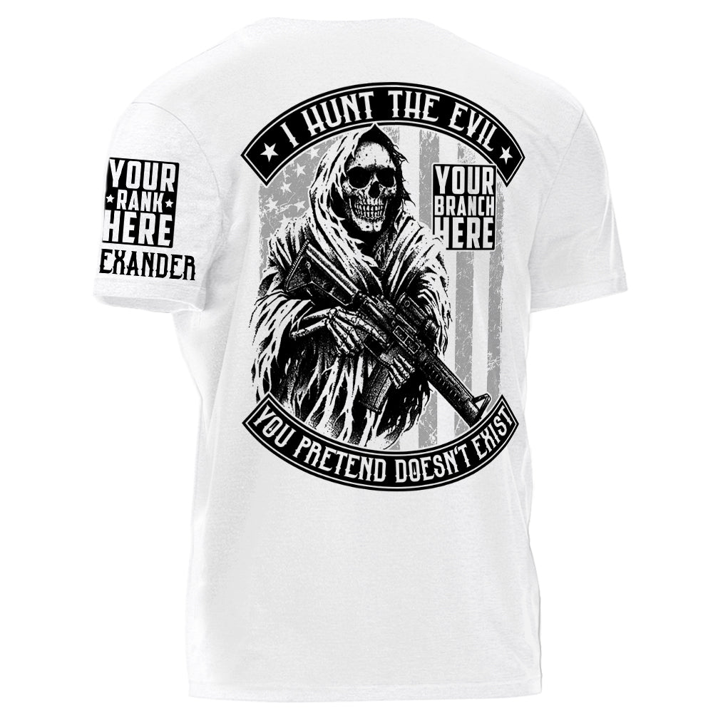 I Hunt The Evil You Pretend Doesn't Exist Grim Reaper Personalized Shirt For Military Veteran H2511