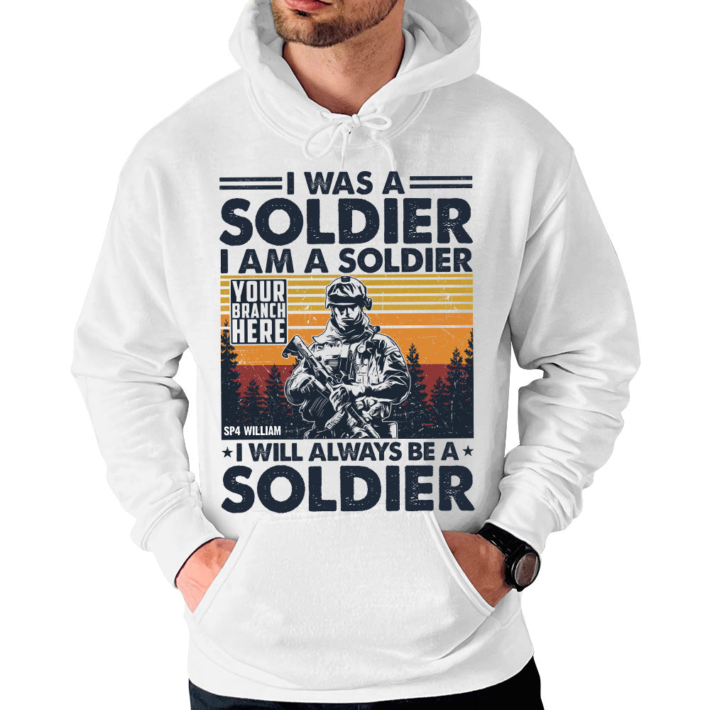 I Was A Soldier I Am A Soldier I Will Always Be A Soldier Vintage Personalized Shirt For Veteran H2511