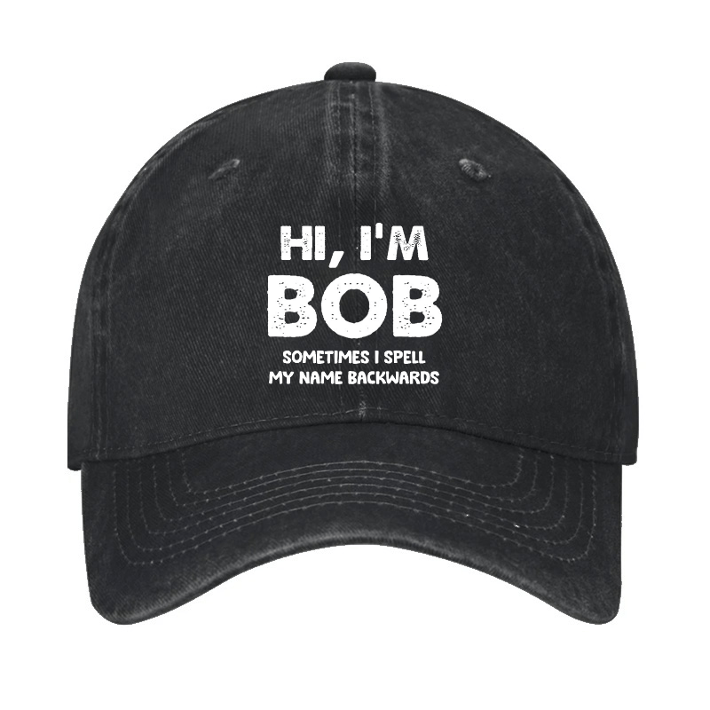 Hi I'm Bob Sometimes I Spell My Name Backwards Cap