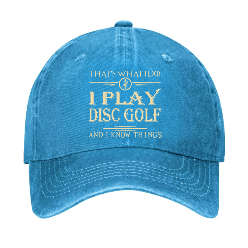 I Play Disc Golf And I Know Things Cap (Free Customization)