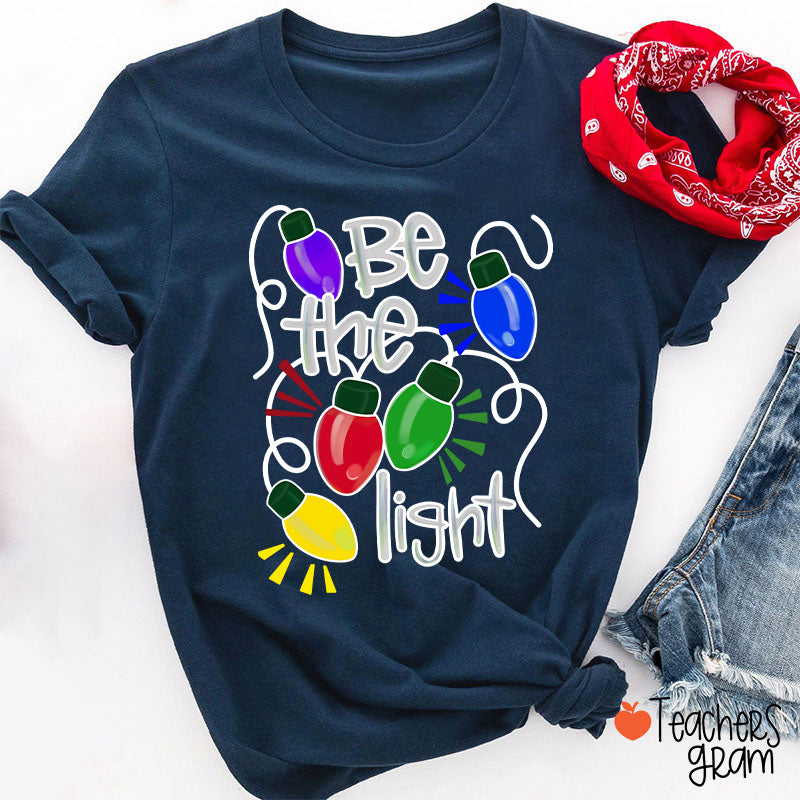 Be The Light Teacher T-Shirt