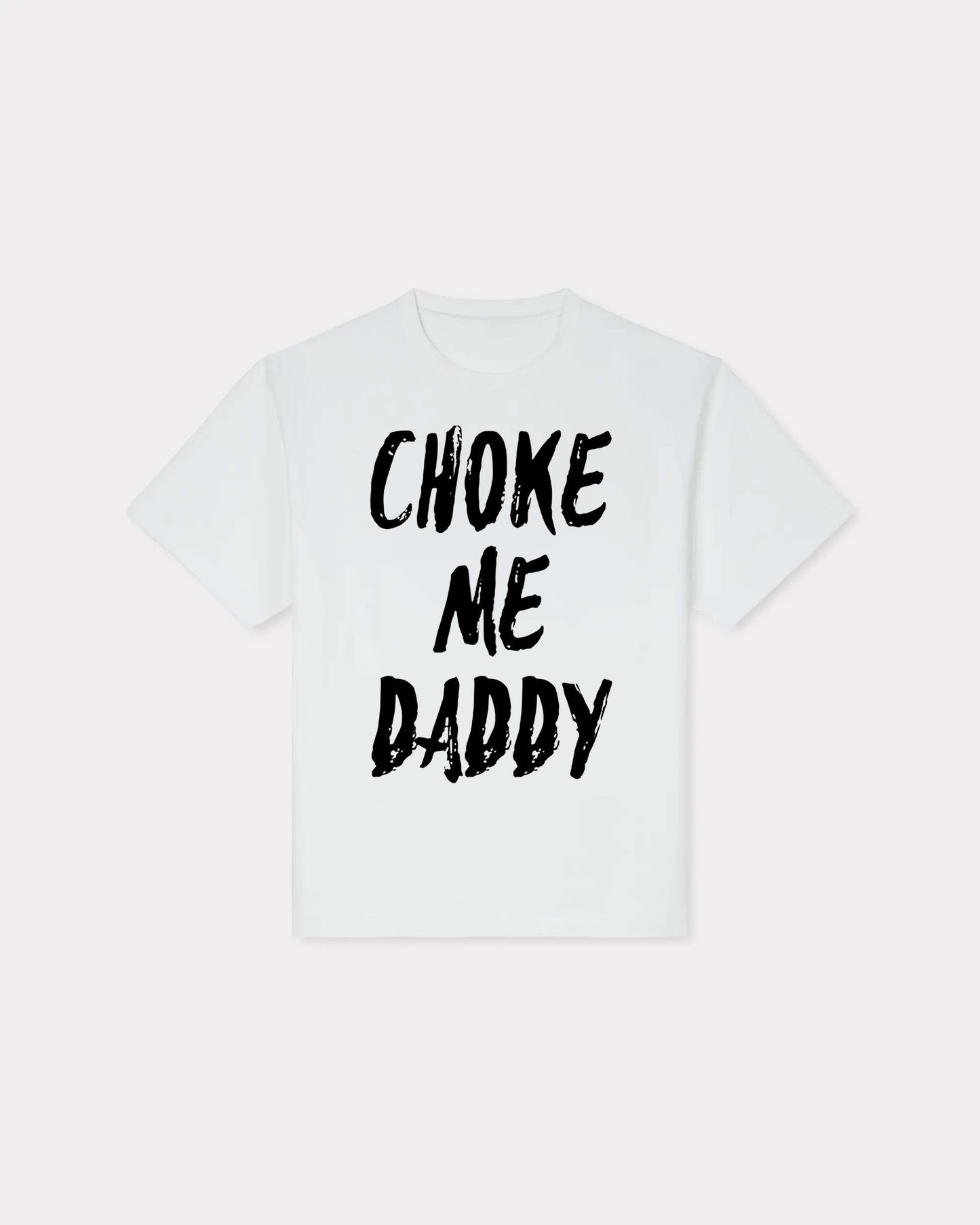 Choke Me Daddy T-shirt