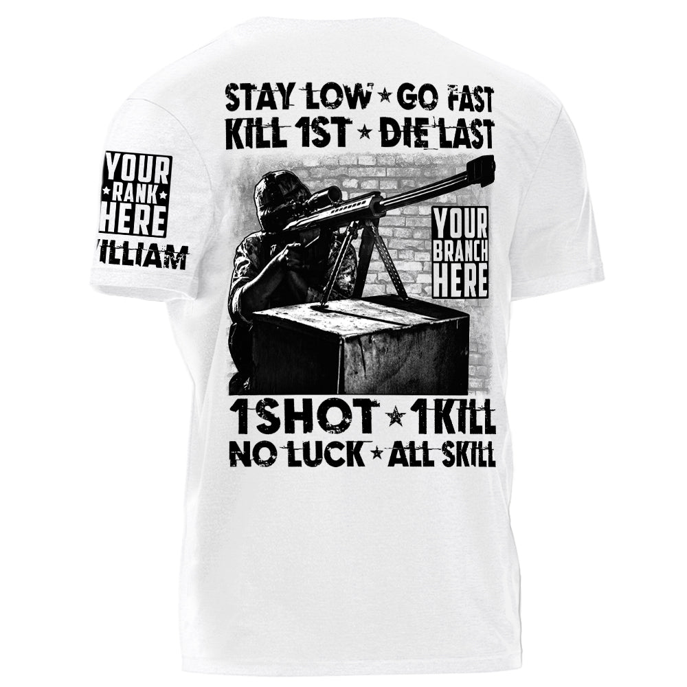 High Quality Stay Low Go Fast Kill 1st Die Last 1 Short 1 Kill No Luck All Skill Personalized Grunge Style Shirt For Veteran H2511