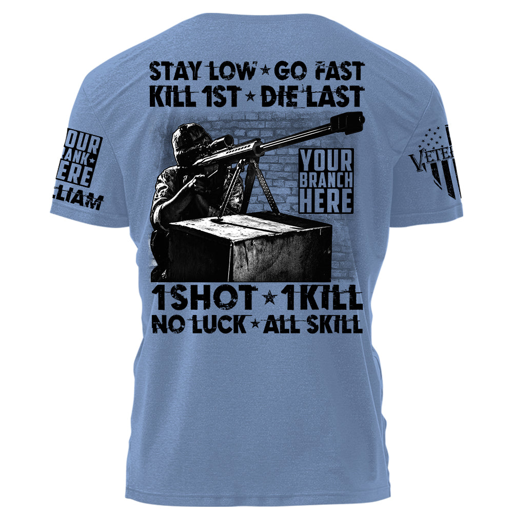 High Quality Stay Low Go Fast Kill 1st Die Last 1 Short 1 Kill No Luck All Skill Personalized Grunge Style Shirt For Veteran H2511