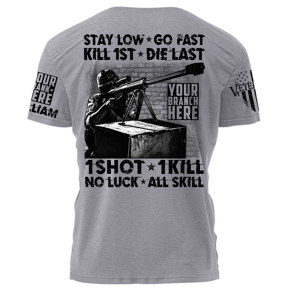 High Quality Stay Low Go Fast Kill 1st Die Last 1 Short 1 Kill No Luck All Skill Personalized Grunge Style Shirt For Veteran H2511