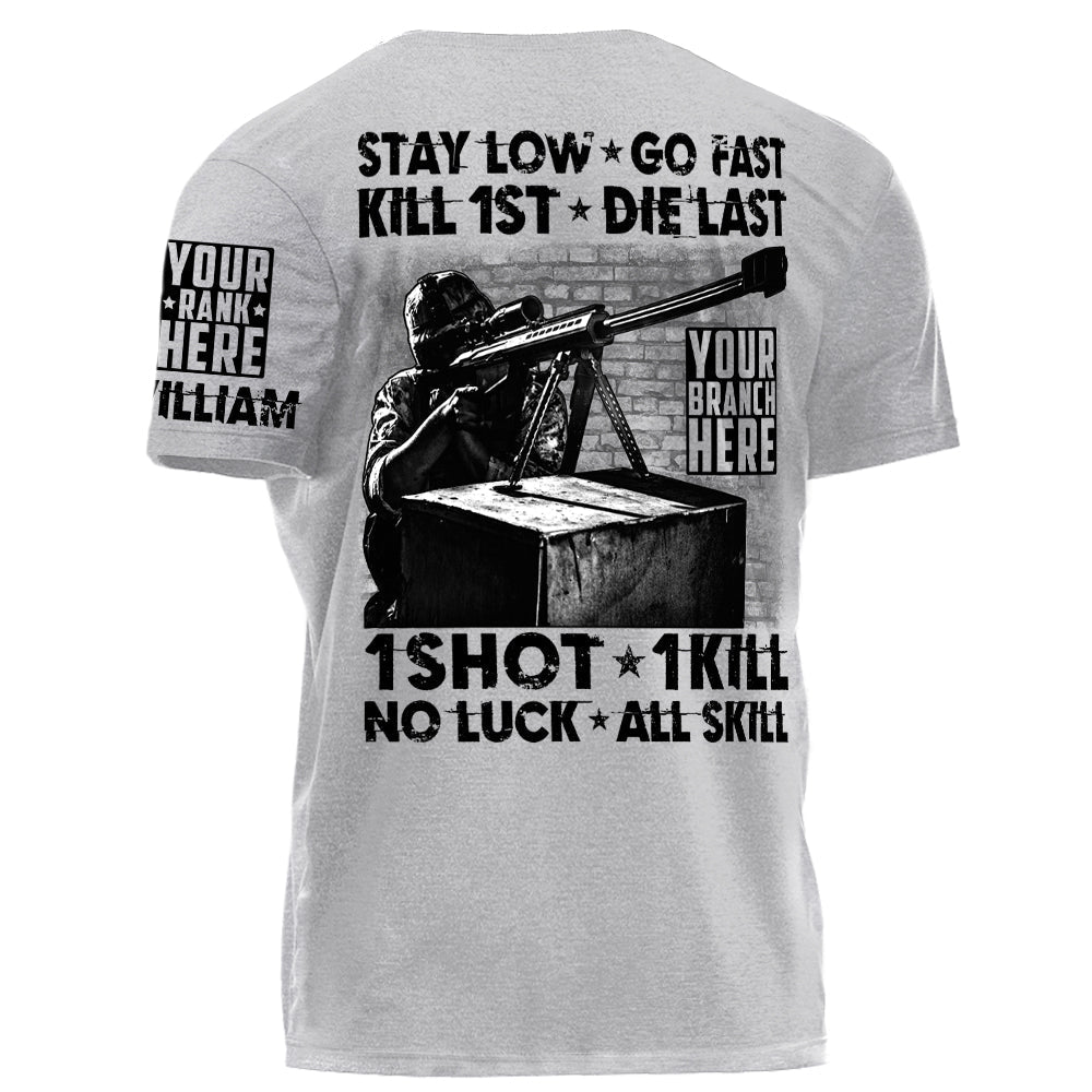 High Quality Stay Low Go Fast Kill 1st Die Last 1 Short 1 Kill No Luck All Skill Personalized Grunge Style Shirt For Veteran H2511