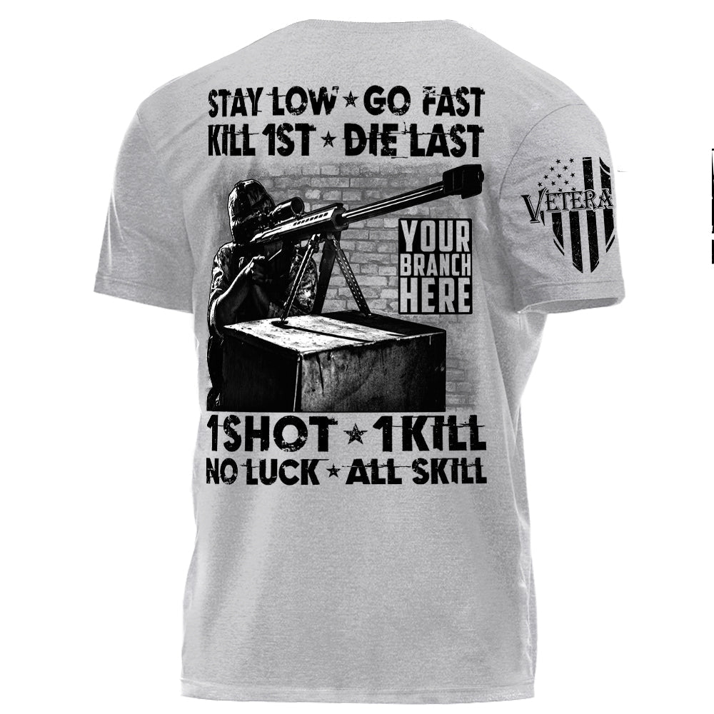 High Quality Stay Low Go Fast Kill 1st Die Last 1 Short 1 Kill No Luck All Skill Personalized Grunge Style Shirt For Veteran H2511