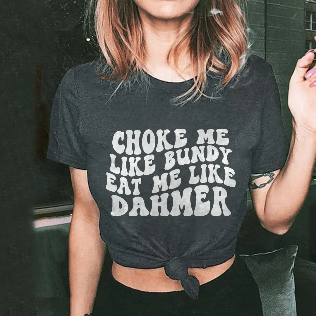 Choke Me Like Bundy T-shirt