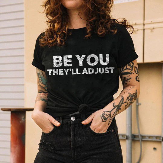 Be You They'll Adjust T-shirt