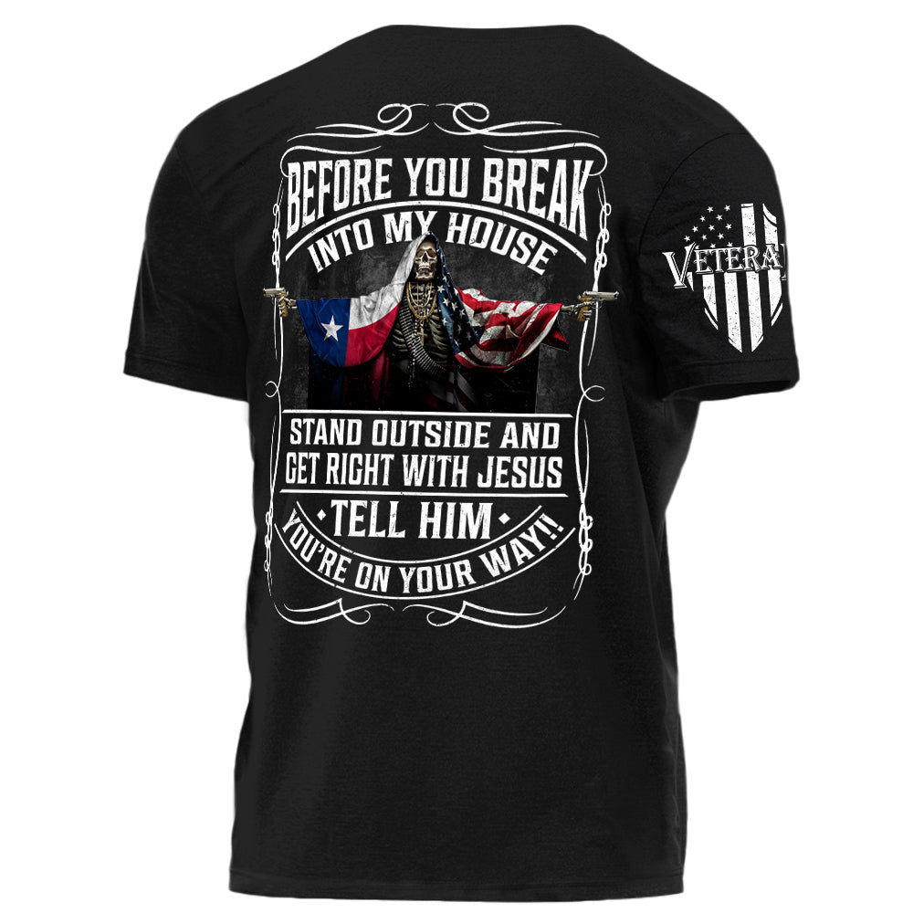 Before You Break Into My House Stand Outside And Get Right With Jesus Personalized Grunge Style Shirt For Veteran H2511