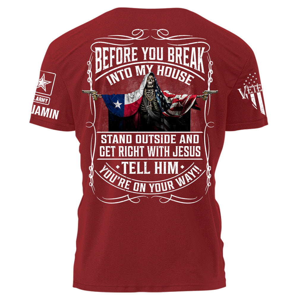 Before You Break Into My House Stand Outside And Get Right With Jesus Personalized Grunge Style Shirt For Veteran H2511