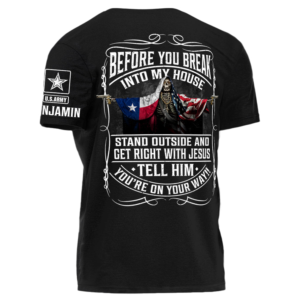 Before You Break Into My House Stand Outside And Get Right With Jesus Personalized Grunge Style Shirt For Veteran H2511