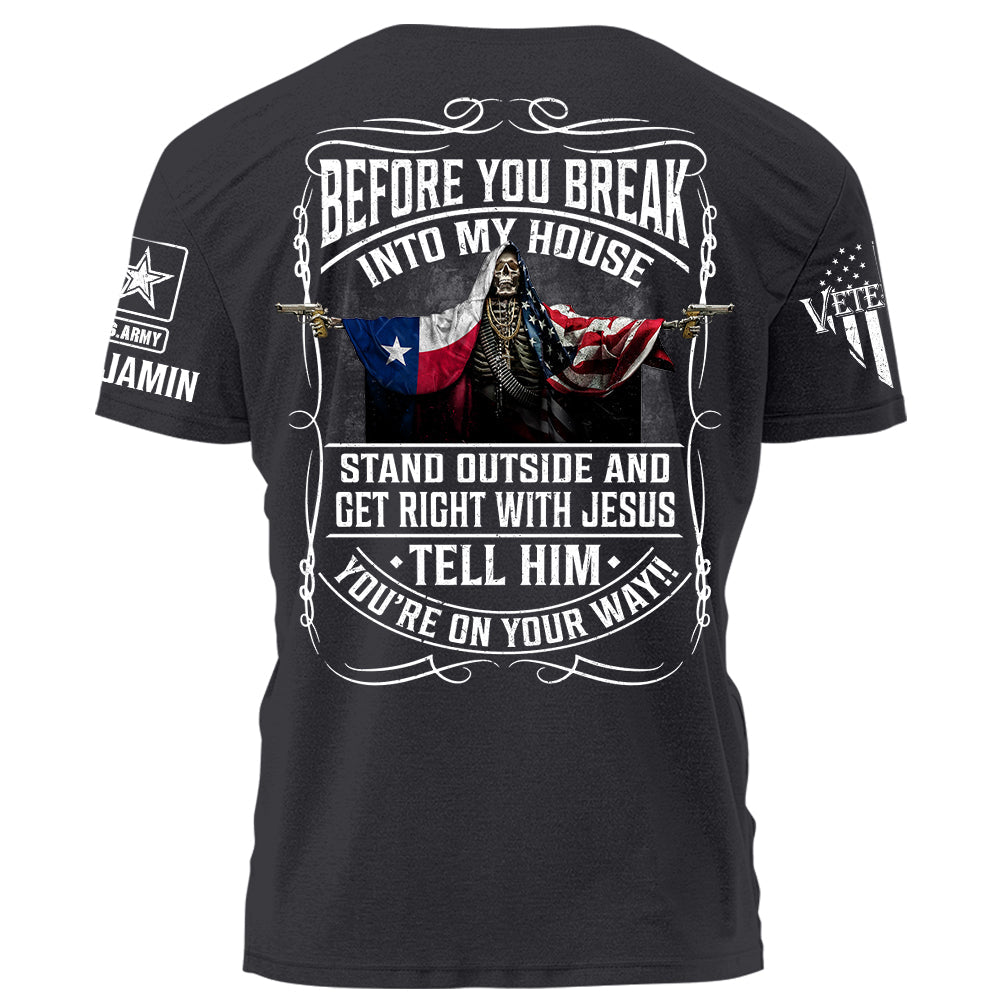 Before You Break Into My House Stand Outside And Get Right With Jesus Personalized Grunge Style Shirt For Veteran H2511