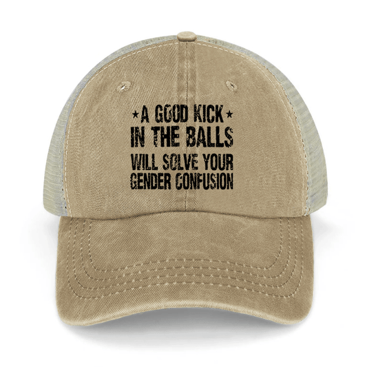 A Good Kick In The Balls Will Solve Your Gender Confusion Washed Denim Mesh Back Cap