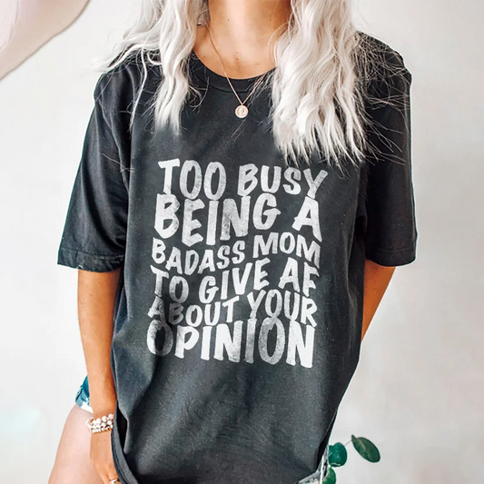 Too Busy Being A Badass Mom T-shirt