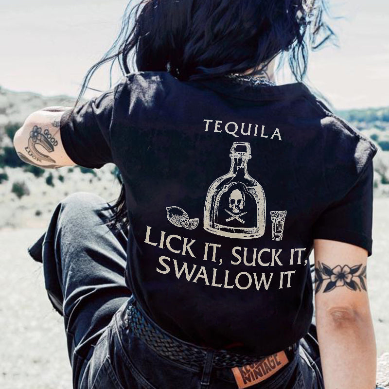 Tequila Lick It Suck It Swallow It T-shirt