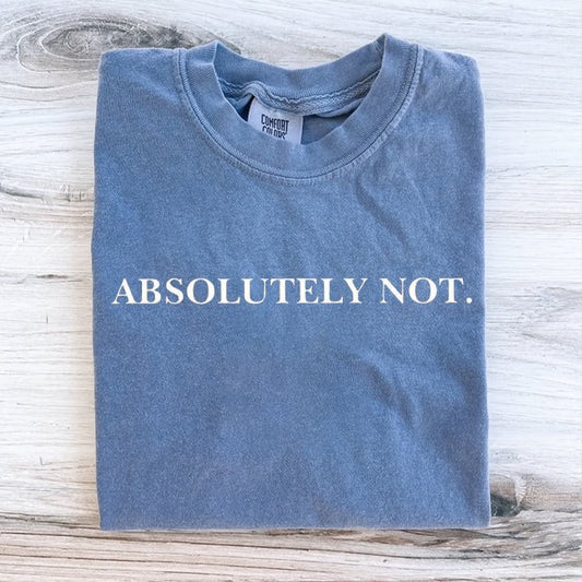 Absolutely Not T-shirt