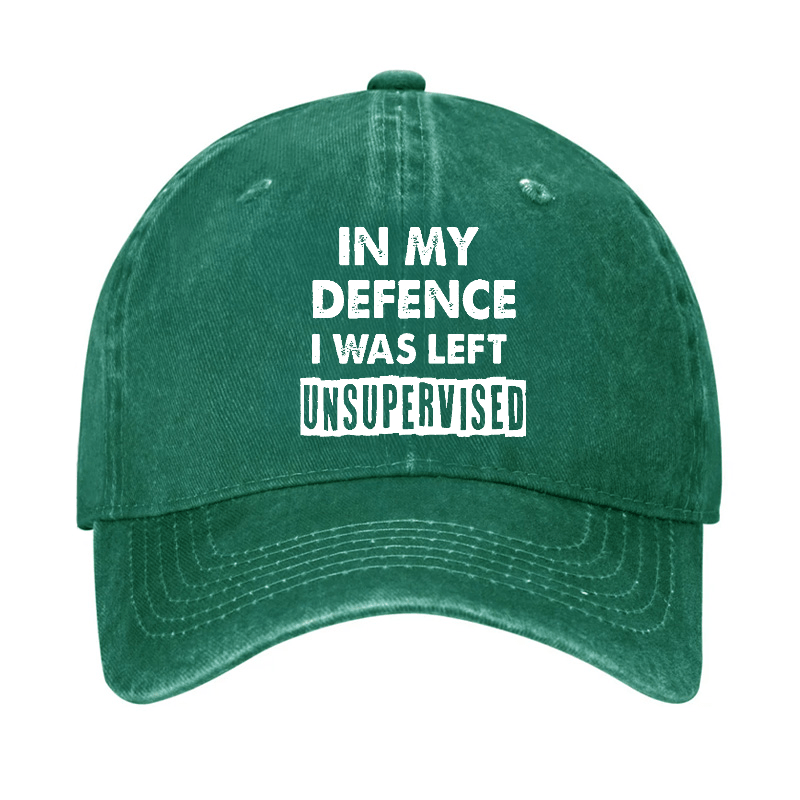 In My Defence I Was Left Unsupervised Funny Sarcastic Cap