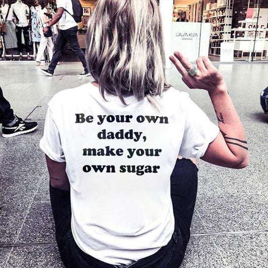 Be Your Own Sugar Daddy T-shirt