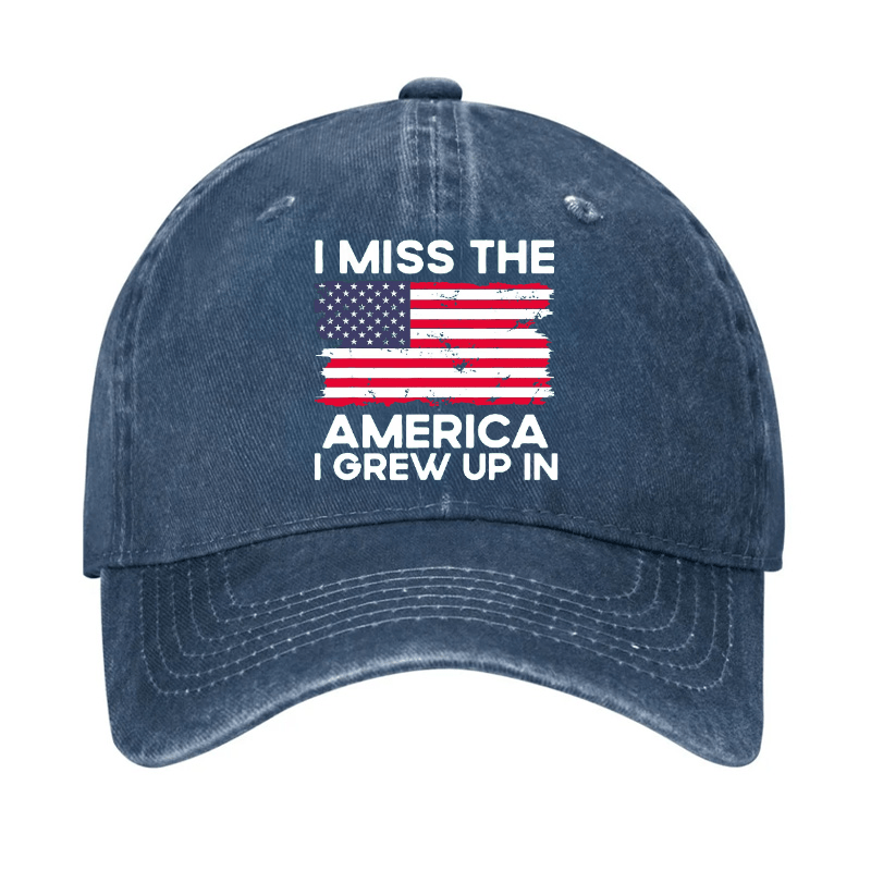 I Miss The America I Grew Up In USA Flag Cap (Free Customization)