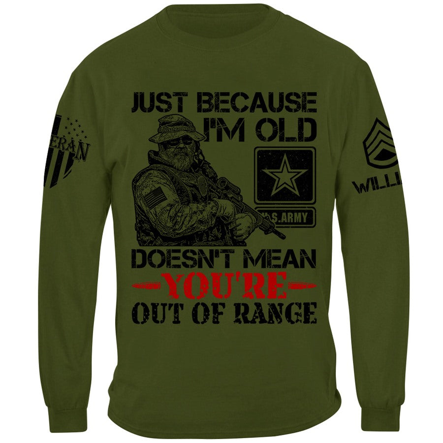 Premium Shirt Just Because I'm Old Doesn't Mean You're Out Of Range Vr4 Personalized Shirt For Veteran H2511 Trna