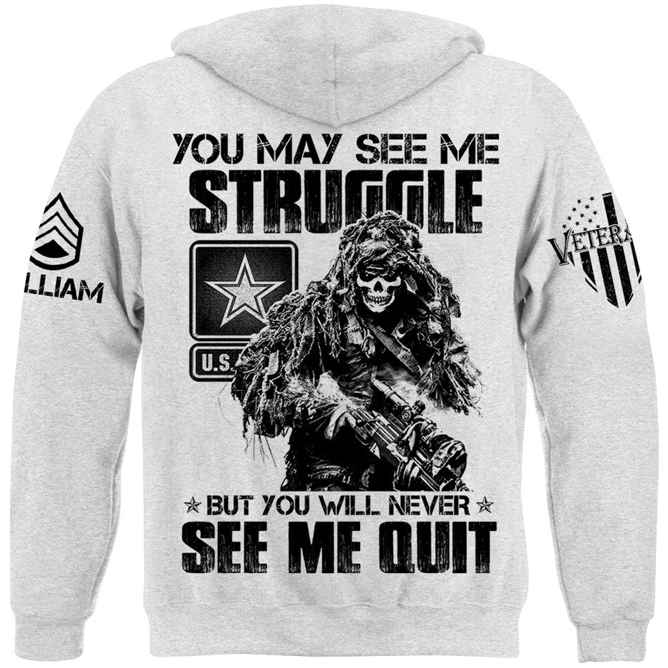 Proudly Served Veteran Tshirt, You May See Me Struggle, But You'll Never See Me Quit Custom Shirt For Veteran H2511 Trna