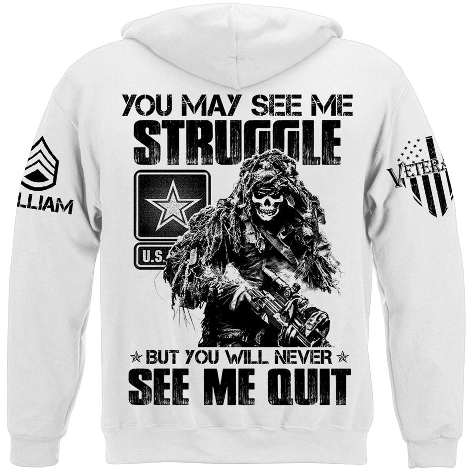 Proudly Served Veteran Tshirt, You May See Me Struggle, But You'll Never See Me Quit Custom Shirt For Veteran H2511 Trna