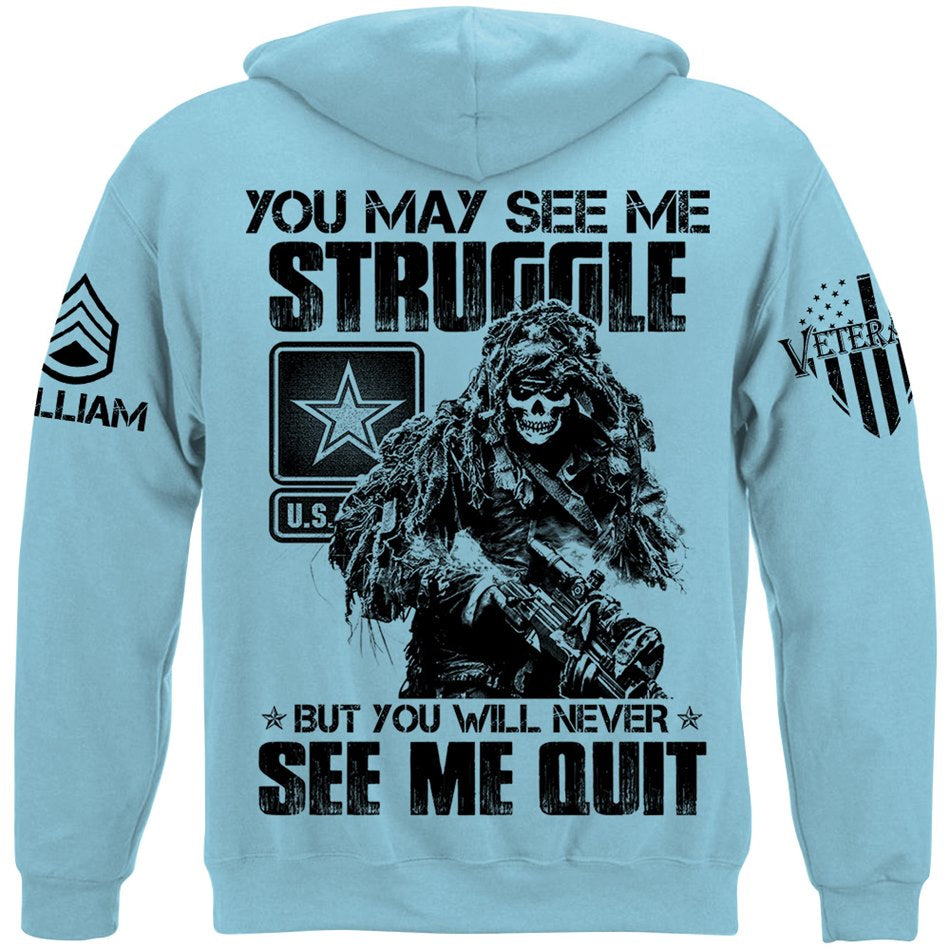 Proudly Served Veteran Tshirt, You May See Me Struggle, But You'll Never See Me Quit Custom Shirt For Veteran H2511 Trna