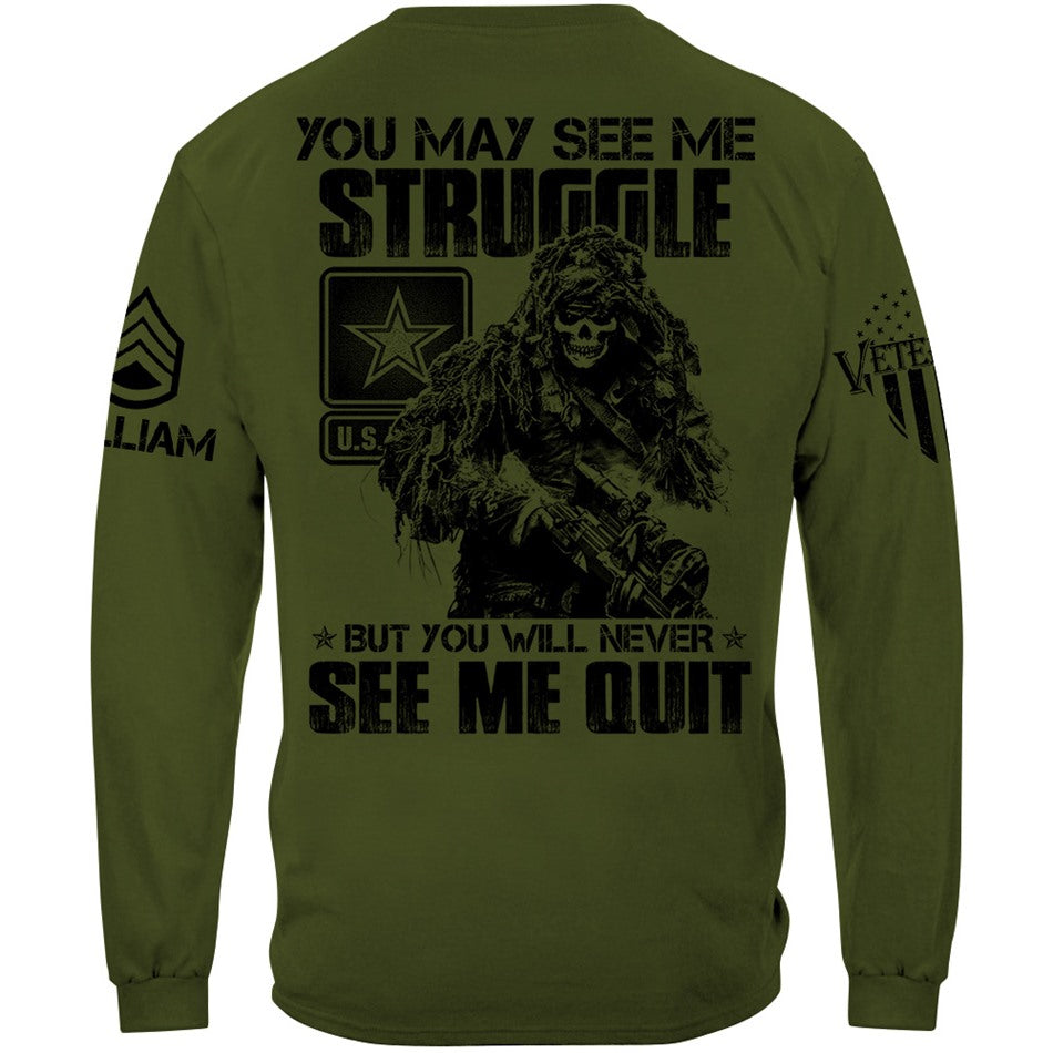 Proudly Served Veteran Tshirt, You May See Me Struggle, But You'll Never See Me Quit Custom Shirt For Veteran H2511 Trna