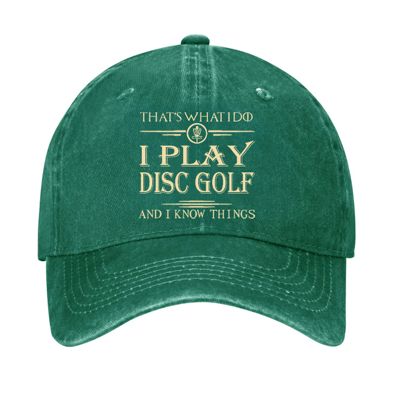 I Play Disc Golf And I Know Things Cap (Free Customization)