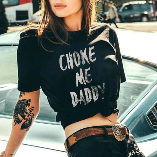 Choke Me Daddy T-shirt