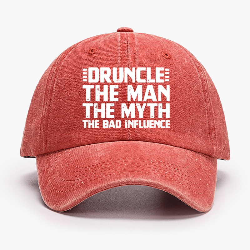 Druncle The Man The Myth The Bad Influence Cap (Free Customization)