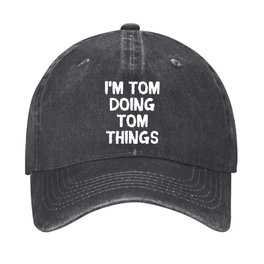 I'm Tom Doing Tom Things Cap