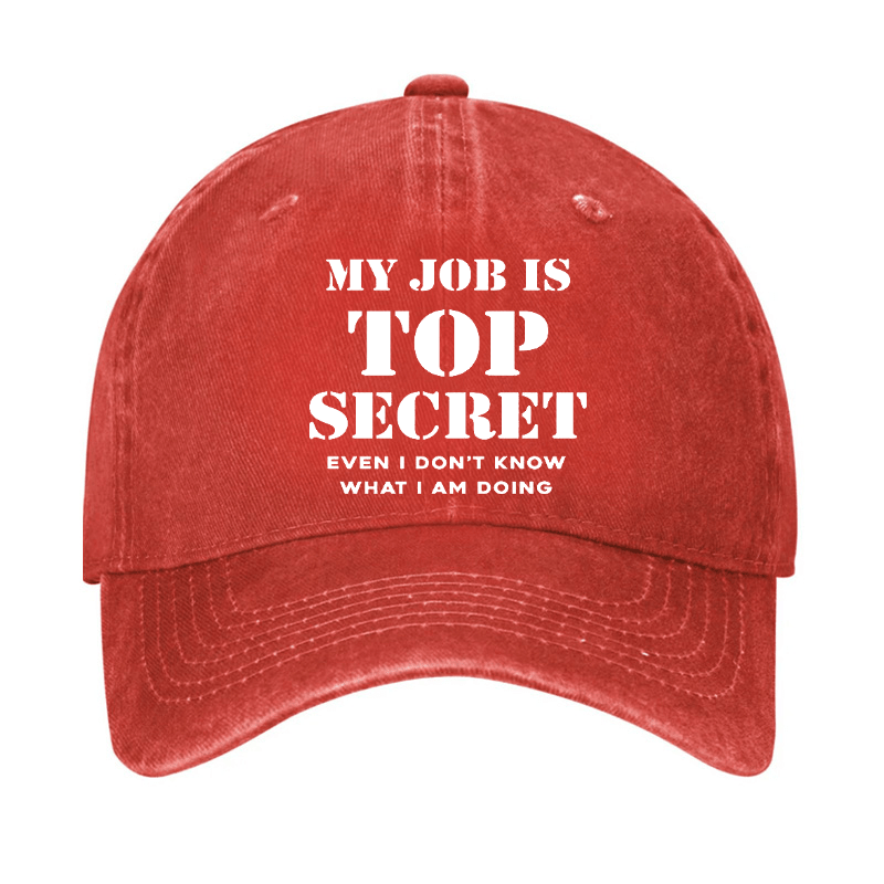 My Job Is Top Secret Even I Don't Know What I Am Doing Cap