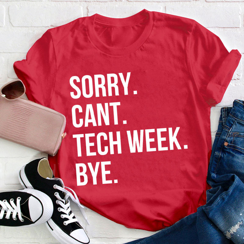 Sorry Cant Tech Week Teacher T-Shirt