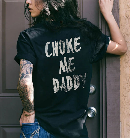 Choke Me Daddy T-shirt