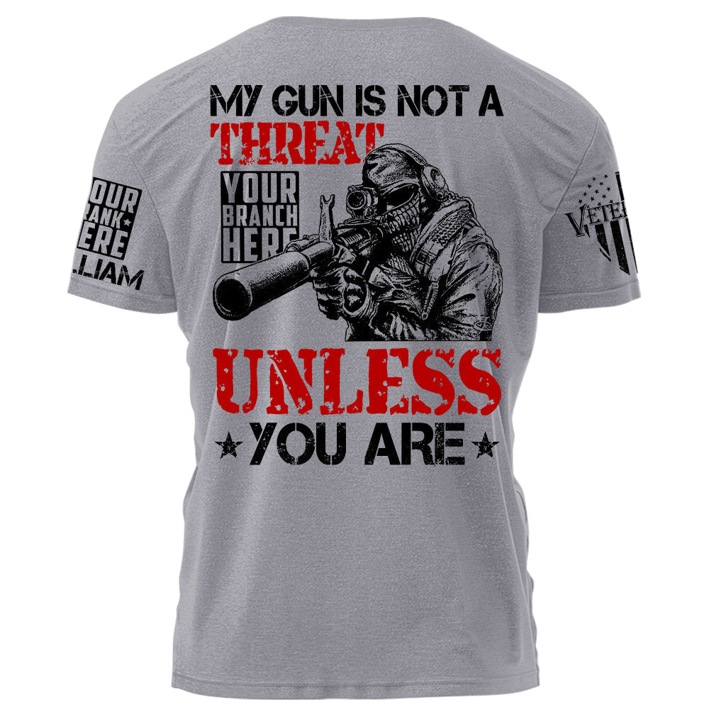 My Gun Is Not A Threat Unless You Are Personalized Grunge Style Shirt For Veteran H2511