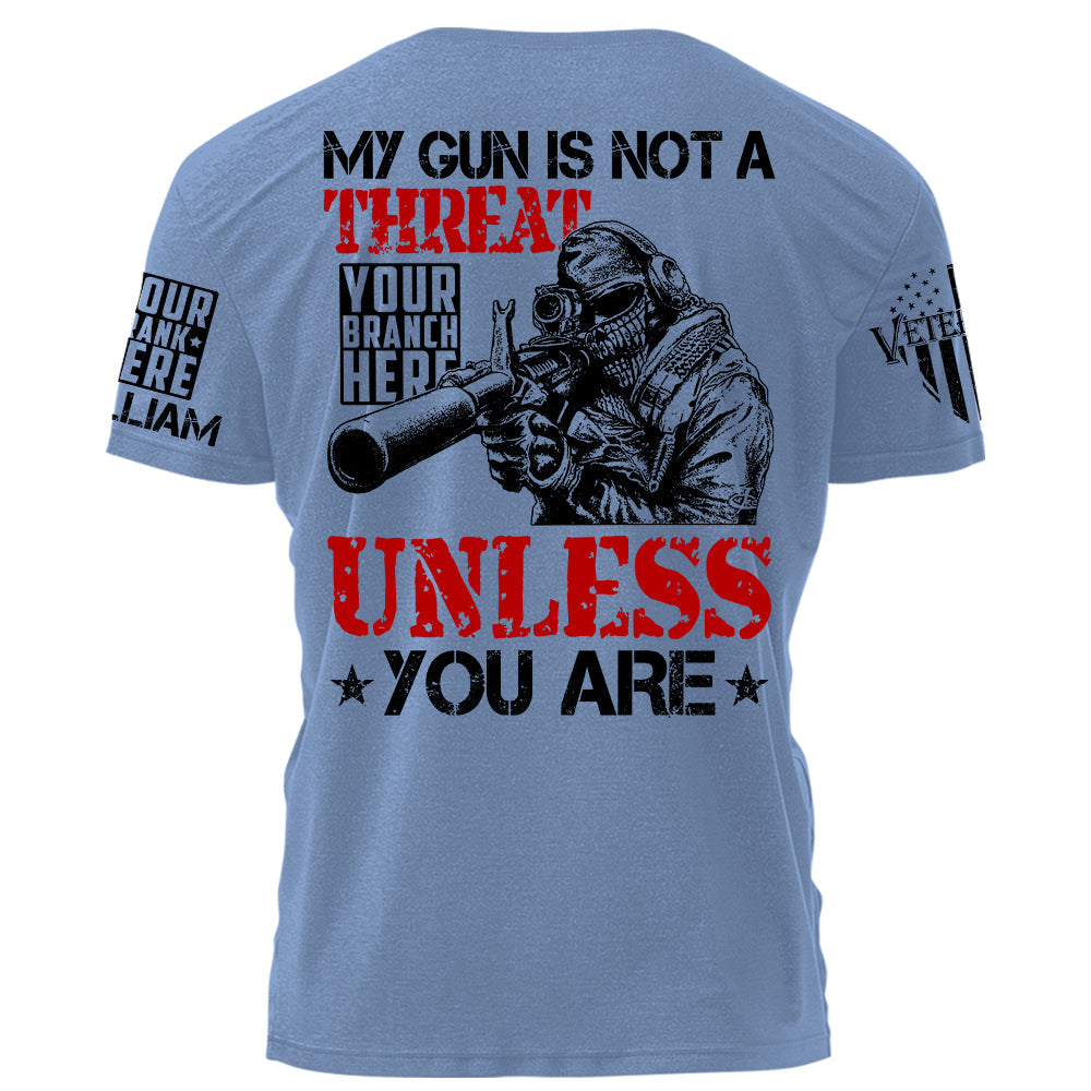 My Gun Is Not A Threat Unless You Are Personalized Grunge Style Shirt For Veteran H2511