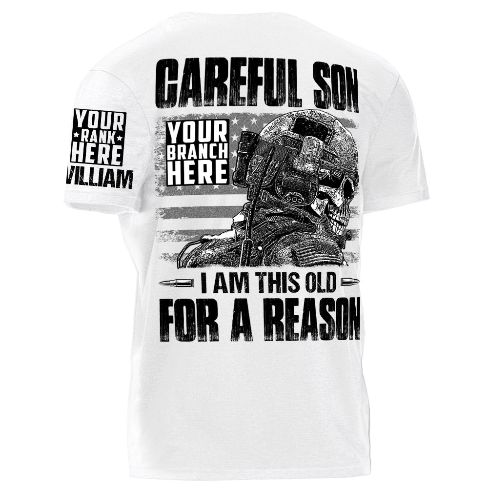 Careful Son I Am This Old For A Reason Personalized Grunge Style Shirt For Veteran H2511