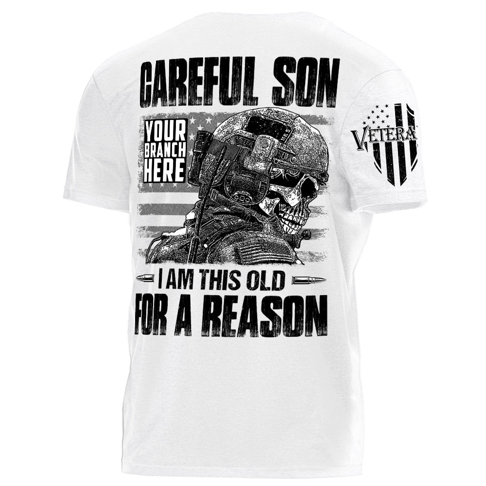 Careful Son I Am This Old For A Reason Personalized Grunge Style Shirt For Veteran H2511