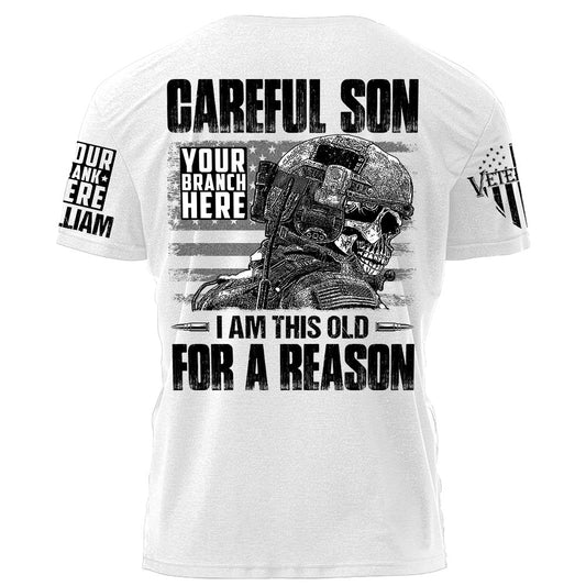 Careful Son I Am This Old For A Reason Personalized Grunge Style Shirt For Veteran H2511